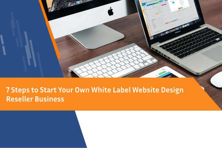 7 Steps to Start Your Own White Label Website Design Reseller Business